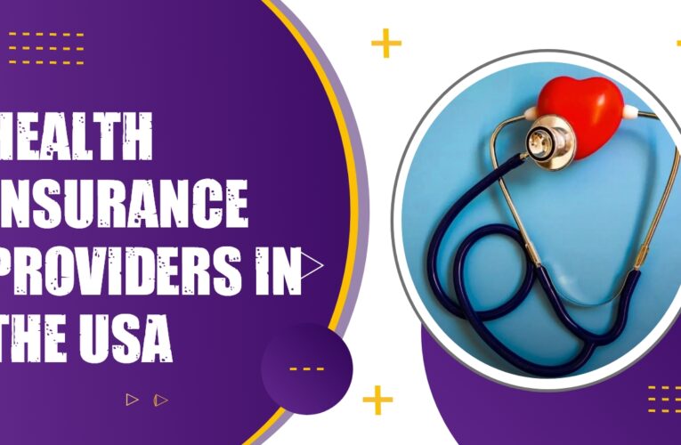 Exploring Top Health Insurance Providers in the USA